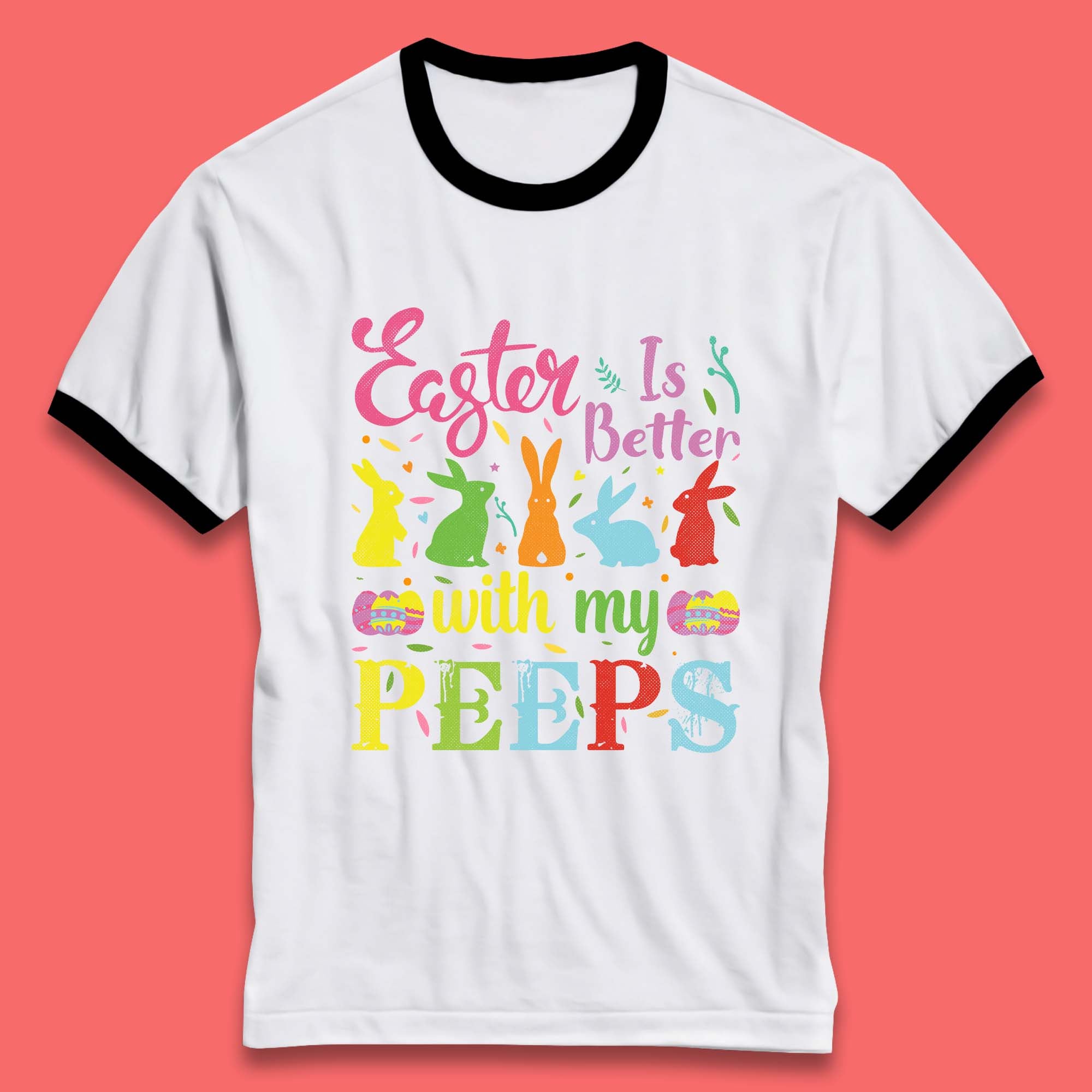 Easter Is Better With My Peeps Ringer T-Shirt