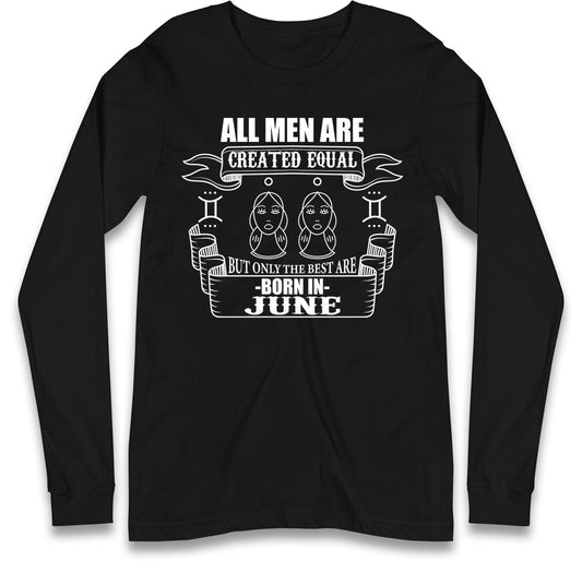 Born In June Birthday Long Sleeve T Shirt