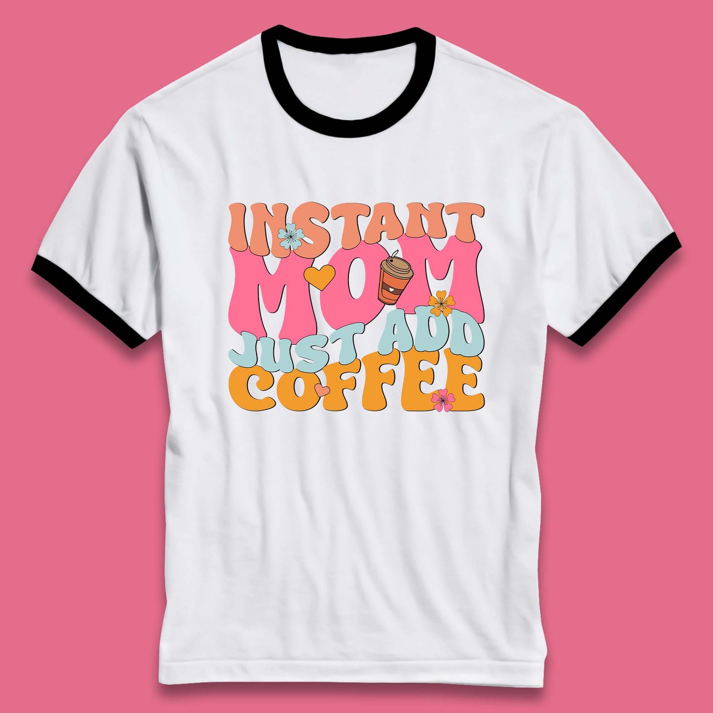 Instant Mom Just Add Coffee Ringer T-Shirt