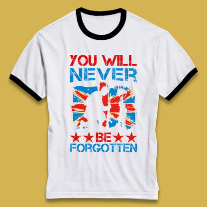 You Will Be Never Forgotten Soldier Kneeling Fallen Soldier Remembrance Day British Armed Force British Flag Patriotism Ringer T Shirt