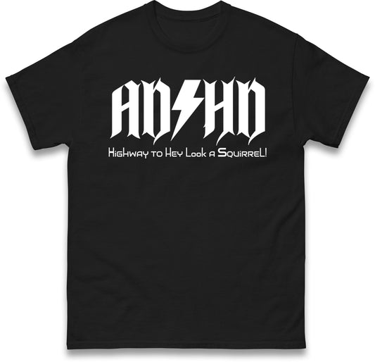 ADHD Highway To Hey Look A Squirrel T Shirt