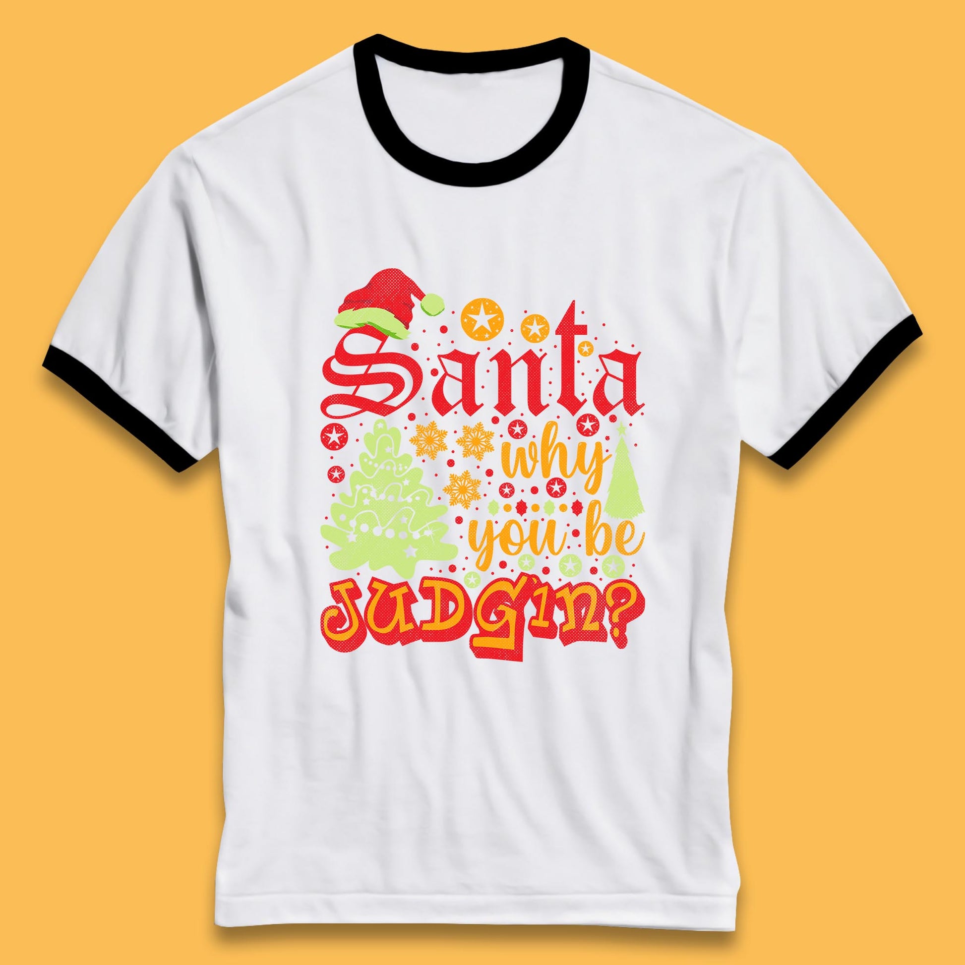 christmas santa why you be judgin funny quotes ringer t shirt