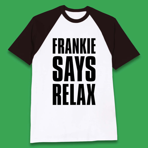 Frankie Says Relax Baseball T-Shirt