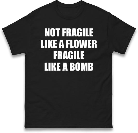 Fragile Like A Bomb T Shirt