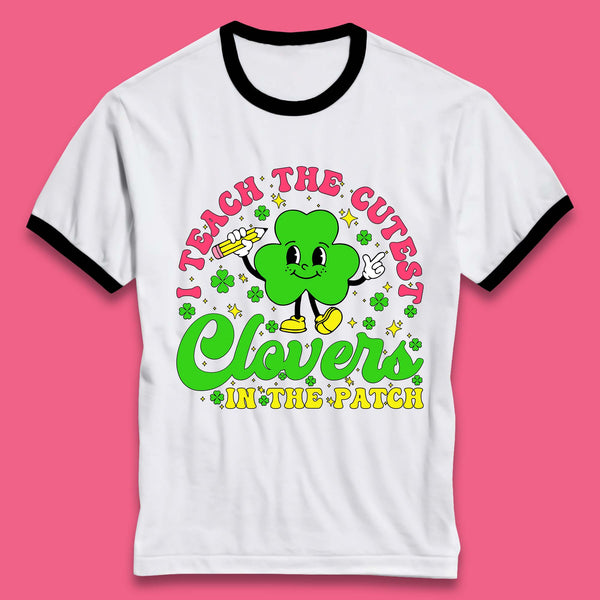 I Teach The Cutest Clovers In The Patch Ringer T-Shirt