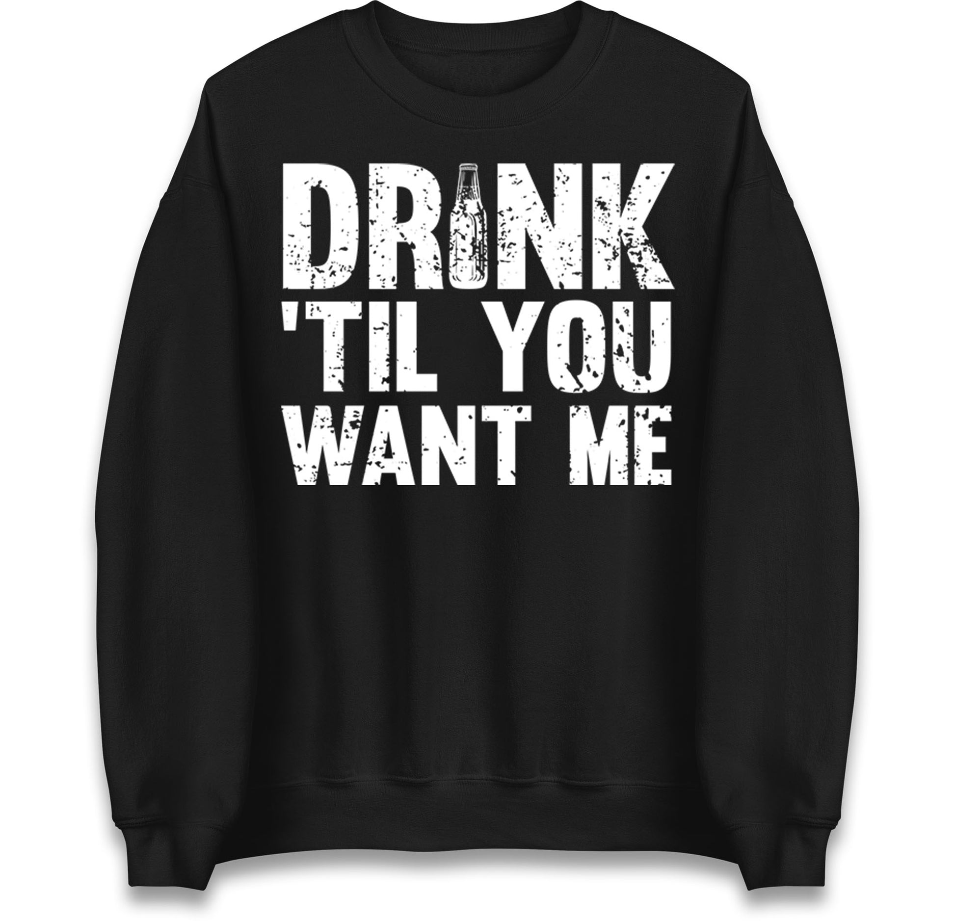 Drink Till You Want Me Beer Jumper