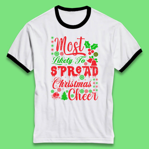 Most Likely To Spread Christmas Cheer Holiday spirits Xmas Festive Wear Gift Ringer T Shirt