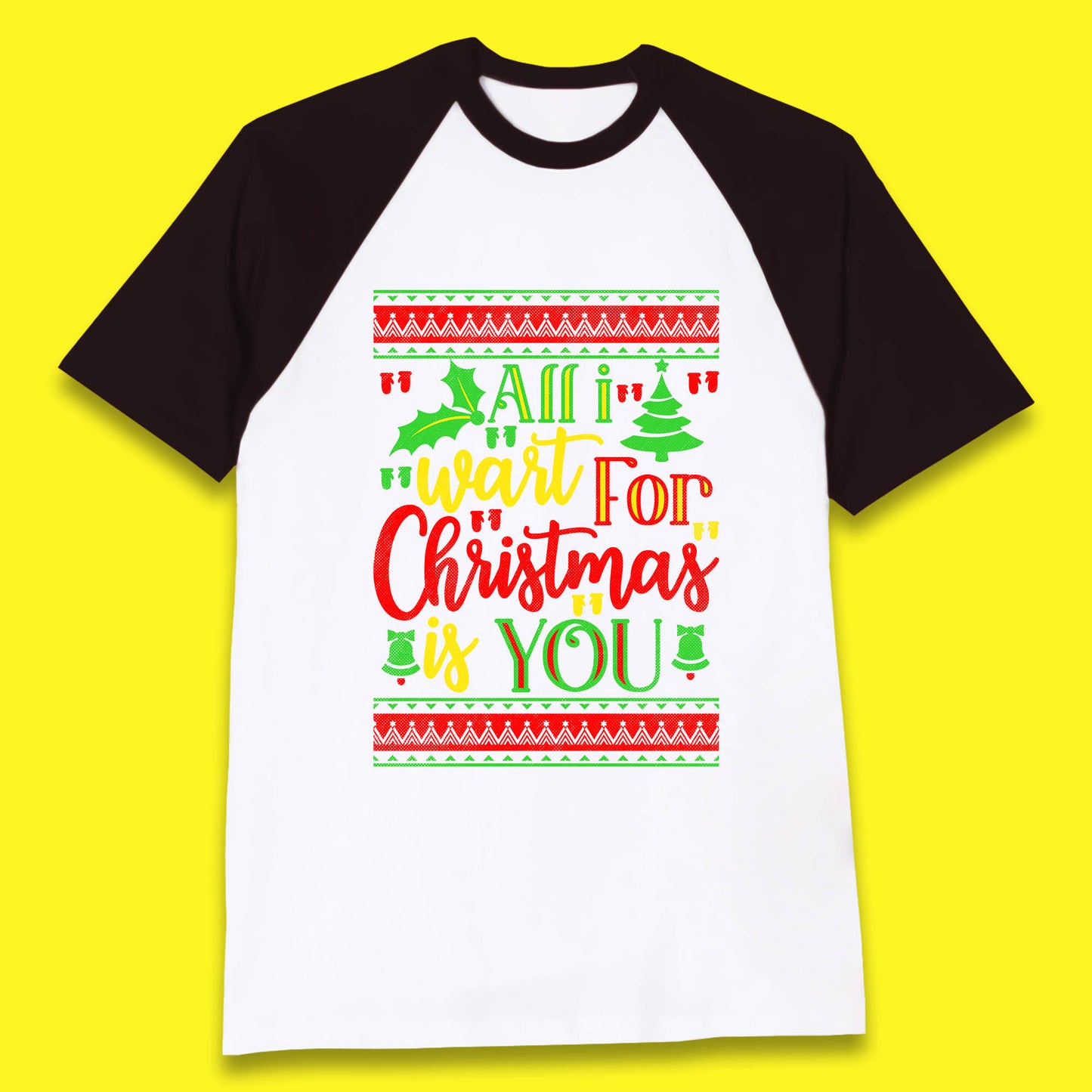all i want for christmas is you baseball t shirt