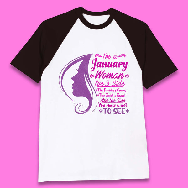 I'm A january Woman I've 3 Side Baseball T-Shirt