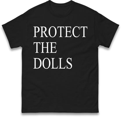 Protect The Dolls T Shirt