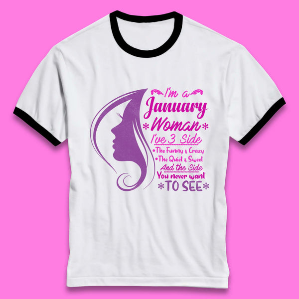 I'm A january Woman I've 3 Side Ringer T-Shirt