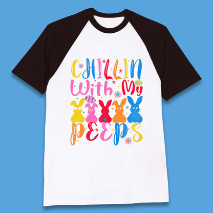 Chillin With My Peeps Baseball T-Shirt