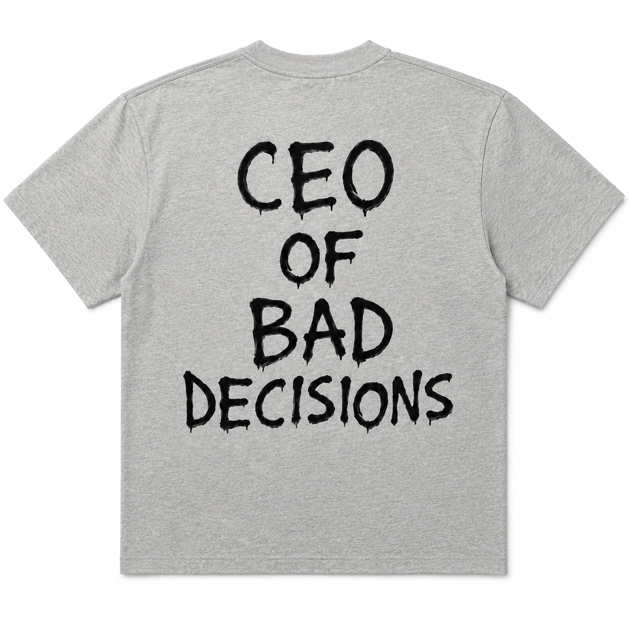 CEO of Bad Decisions T Shirt