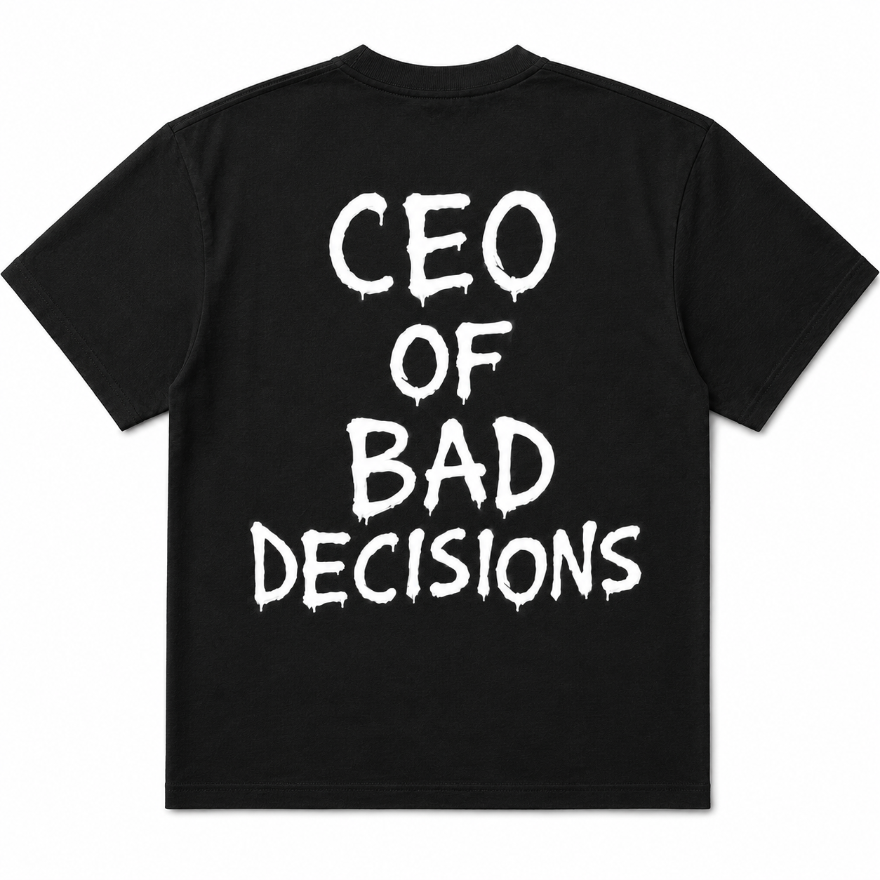 CEO of Bad Decisions T Shirt