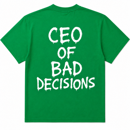 CEO of Bad Decisions T Shirt