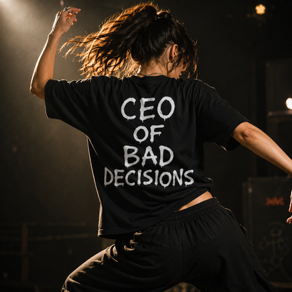 CEO of Bad Decisions T Shirt