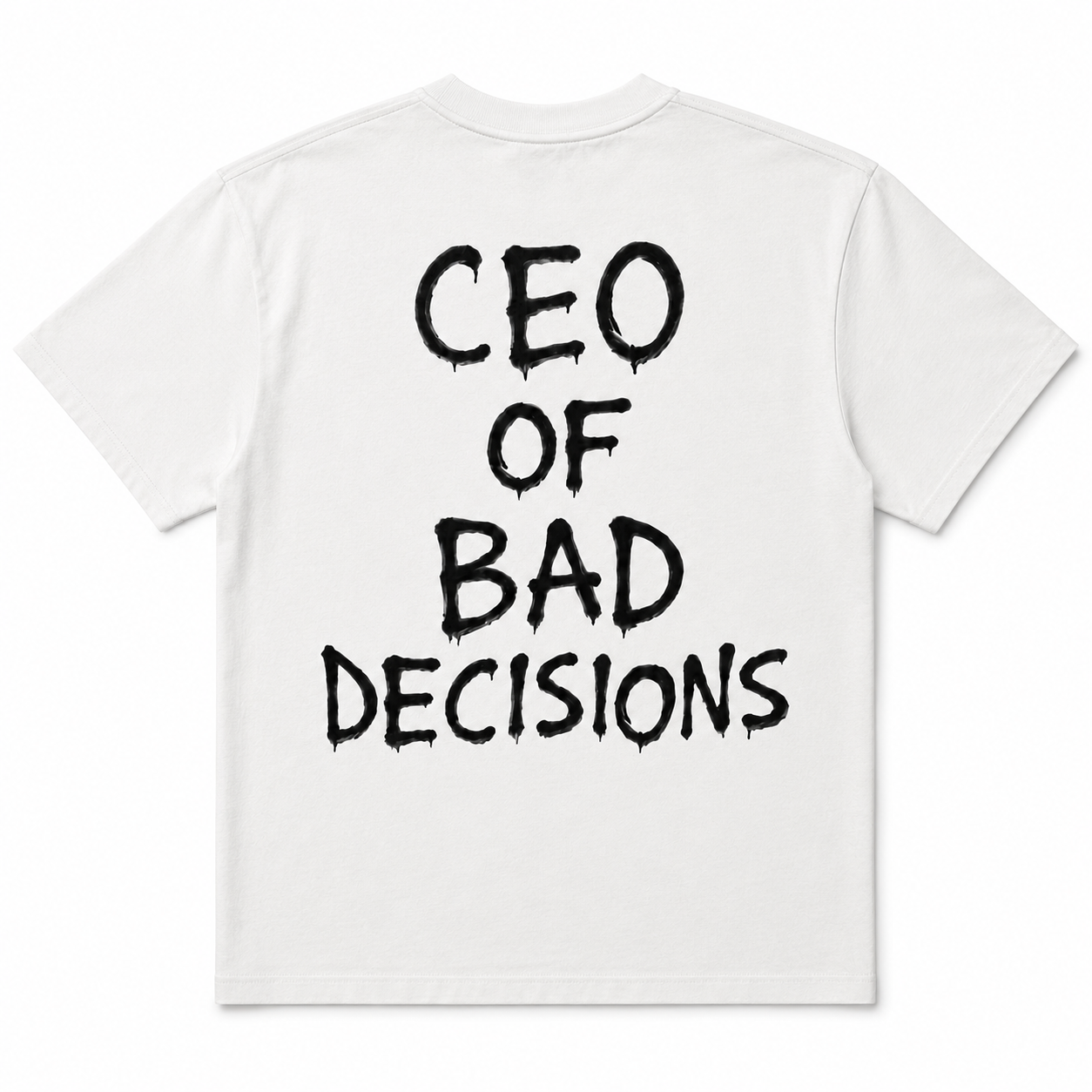 CEO of Bad Decisions T Shirt