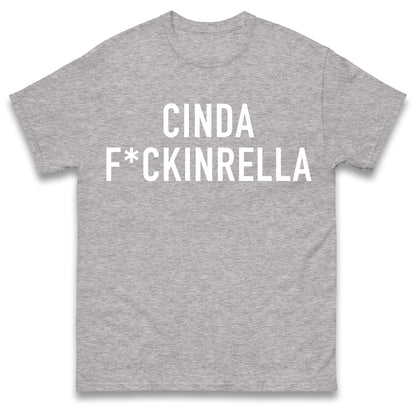 Cinder Fckinrella T Shirt