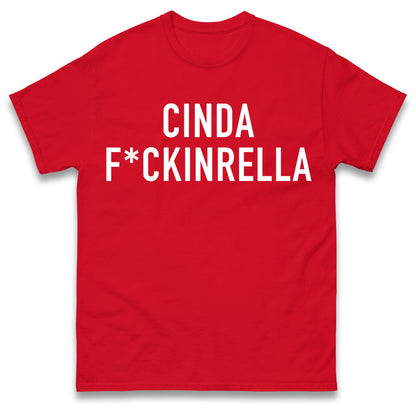 Cinder Fckinrella T Shirt