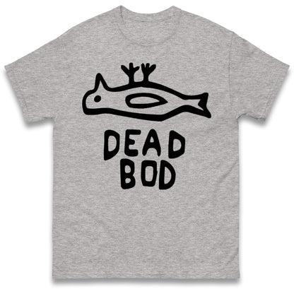 Dead Bod T Shirt