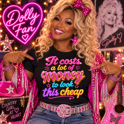 Dolly Parton It Costs a Lot of Money to Look This Cheap T Shirt