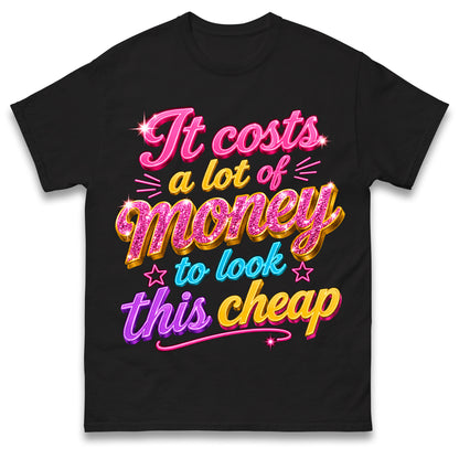Dolly Parton It Costs a Lot of Money to Look This Cheap T Shirt