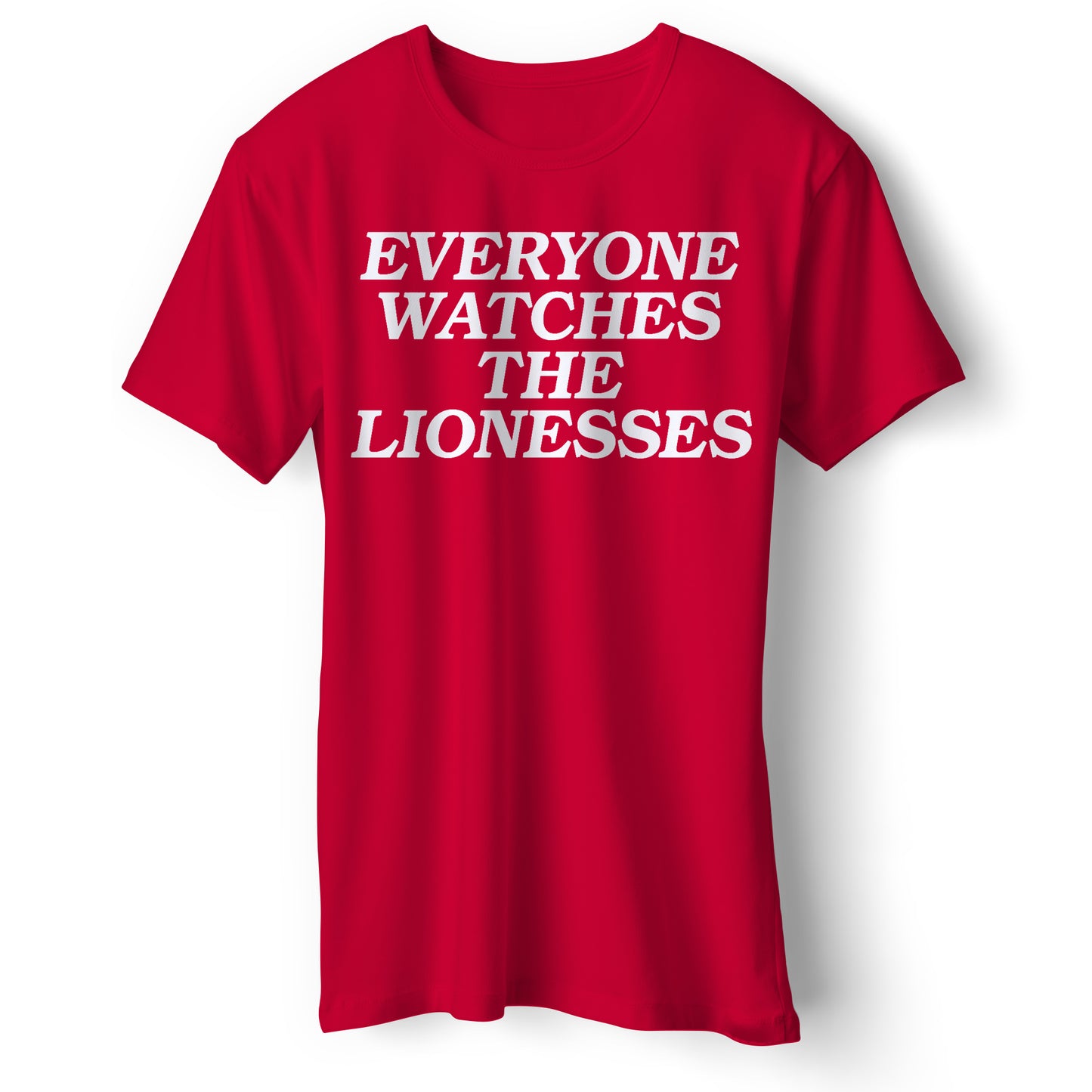Everyone Watches The Lionesses T Shirt