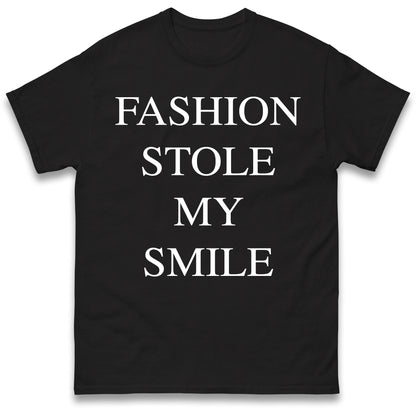 Fashion Stole My Smile T Shirt