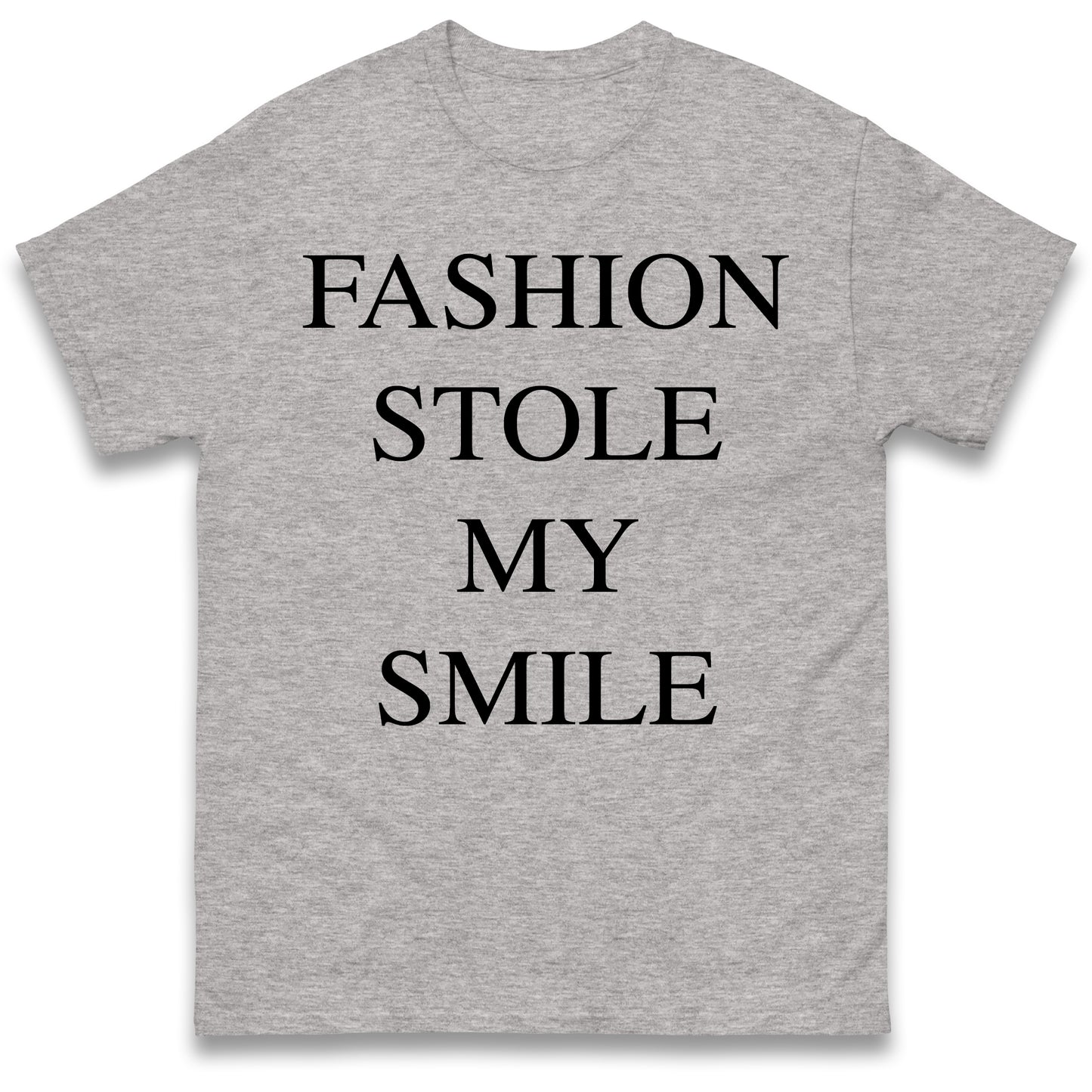Fashion Stole My Smile T Shirt