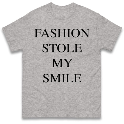 Fashion Stole My Smile T Shirt