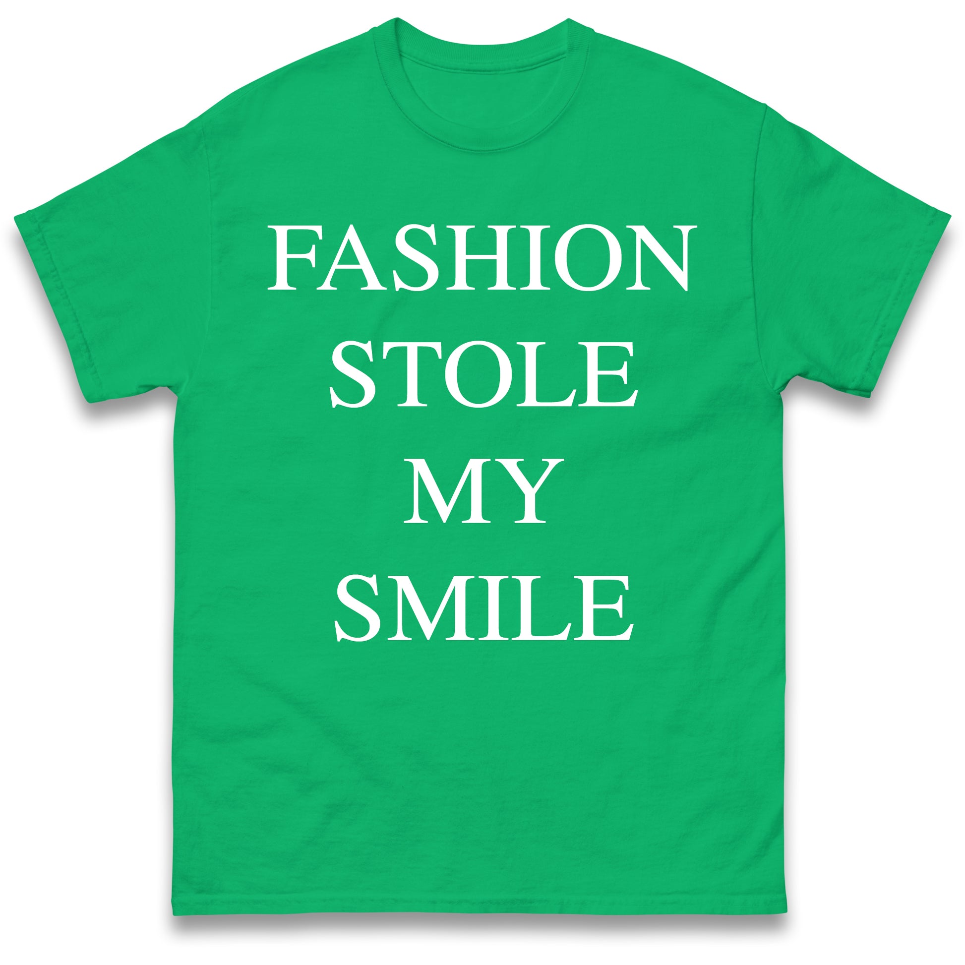 Fashion Stole My Smile T Shirt