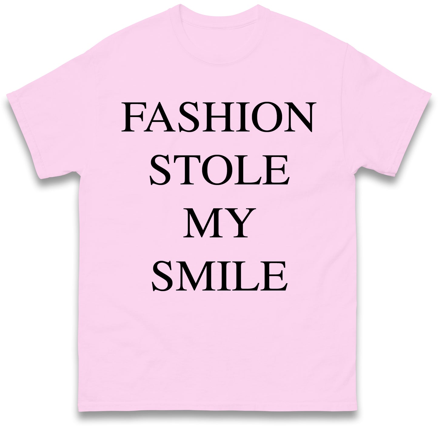 Fashion Stole My Smile T Shirt