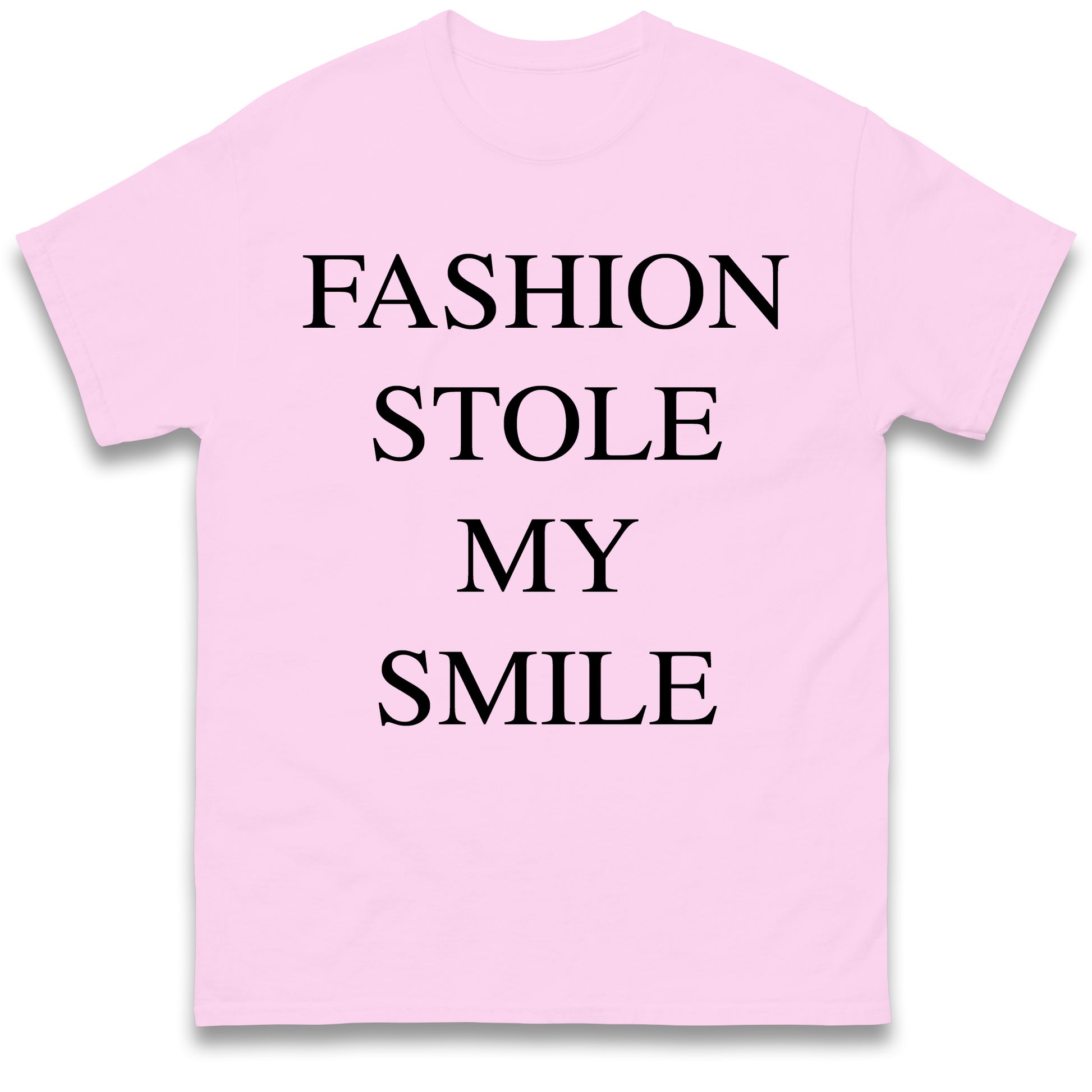 Fashion Stole My Smile T Shirt