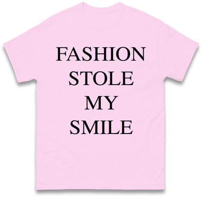 Fashion Stole My Smile T Shirt