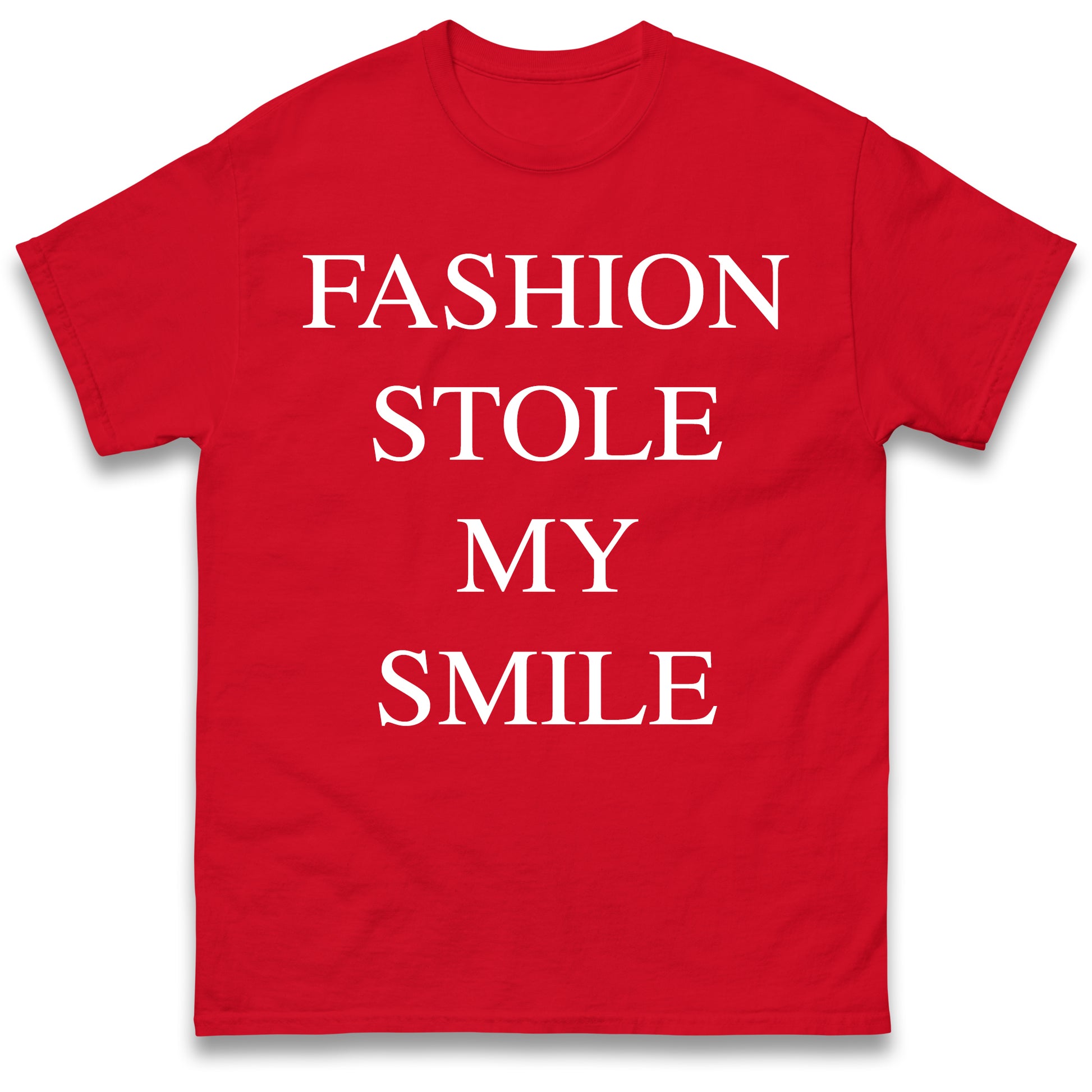 Fashion Stole My Smile T Shirt