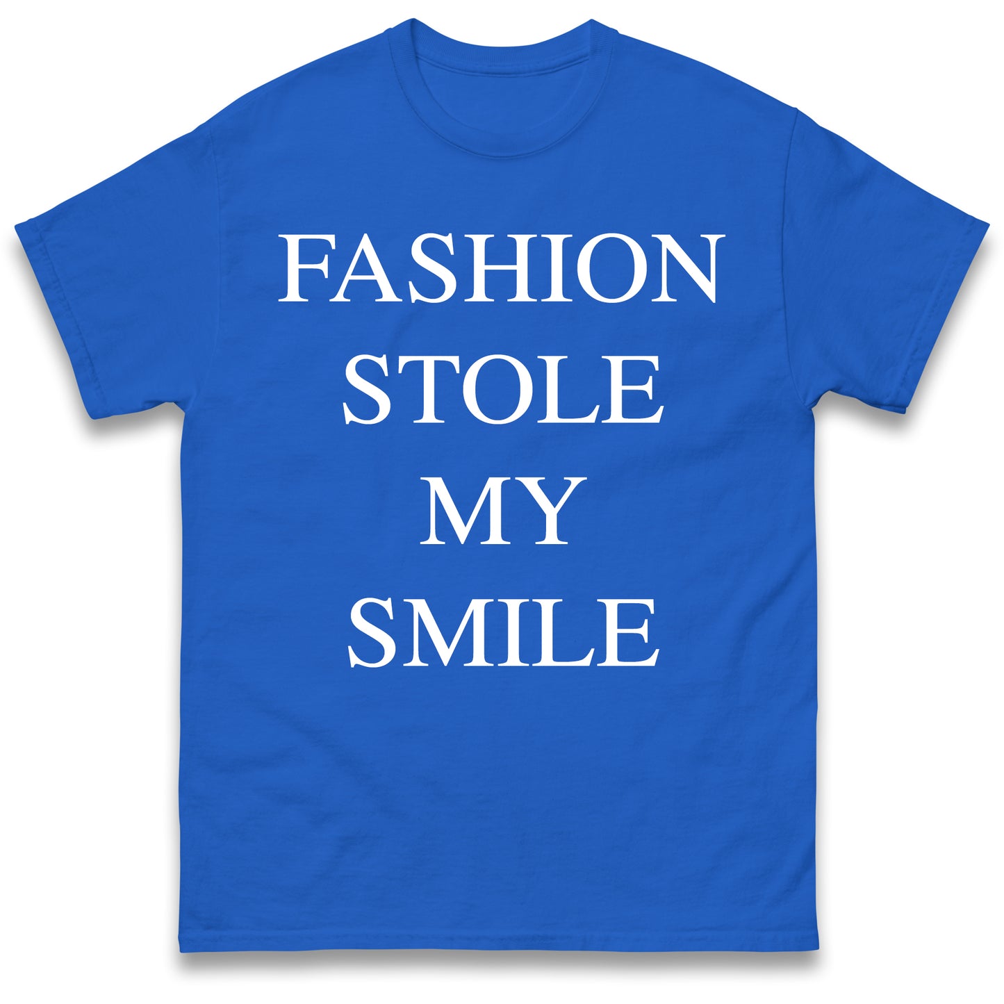 Fashion Stole My Smile T Shirt