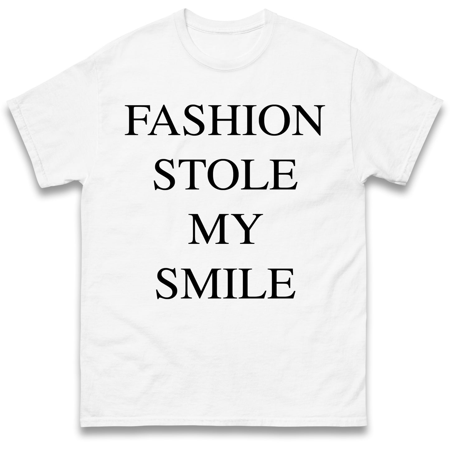 Fashion Stole My Smile T Shirt