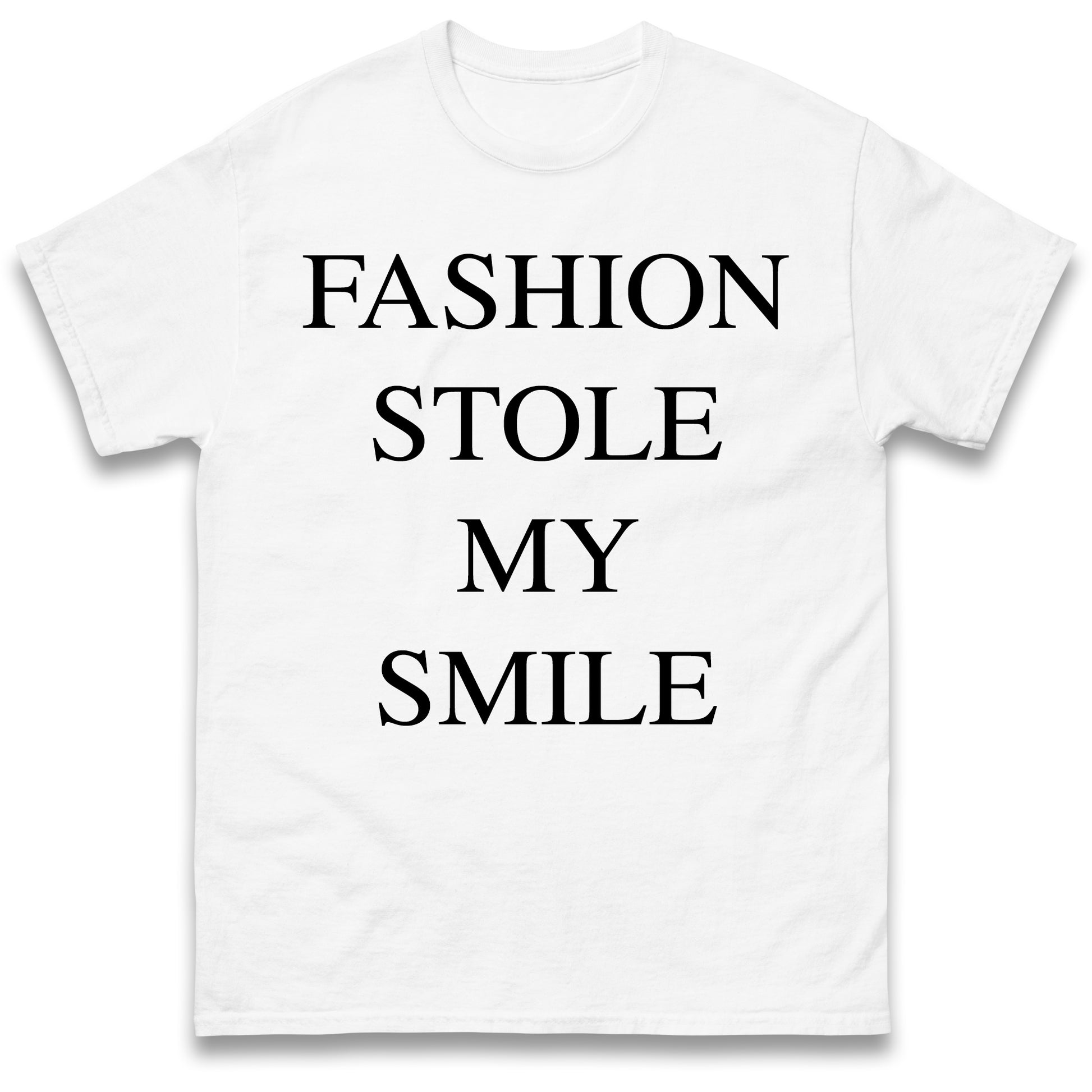 Fashion Stole My Smile T Shirt