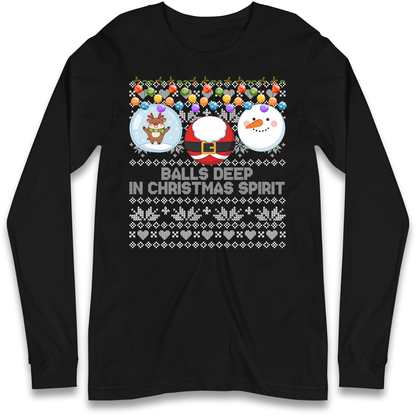 Balls Deep in Christmas Spirit Christmas Jumper Long Sleeve T-Shirt