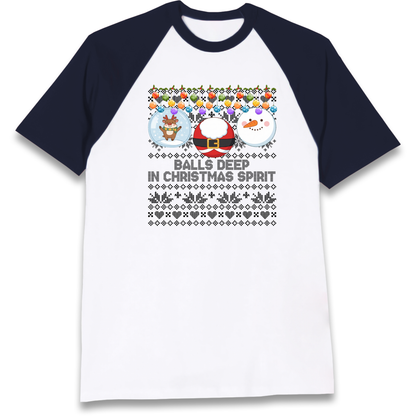 Balls Deep in Christmas Spirit Christmas Jumper Raglan T-Shirt