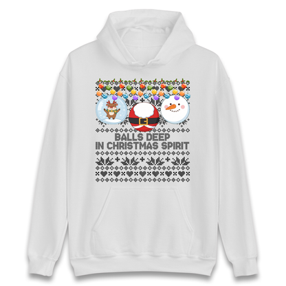 Balls Deep in Christmas Spirit Christmas Jumper Hoodie