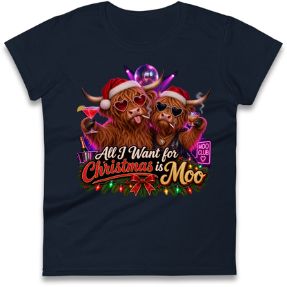 All I Want for Christmas is Moo Ladies T-Shirt