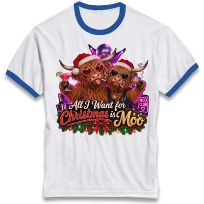 All I Want for Christmas is Moo Ringer T-Shirt