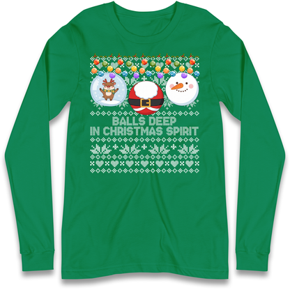Balls Deep in Christmas Spirit Christmas Jumper Long Sleeve T-Shirt