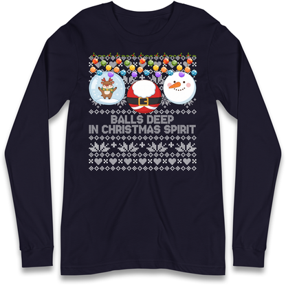 Balls Deep in Christmas Spirit Christmas Jumper Long Sleeve T-Shirt
