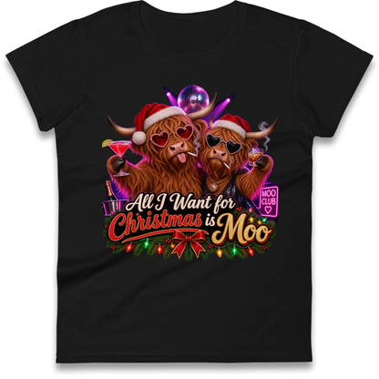 All I Want for Christmas is Moo Ladies T-Shirt