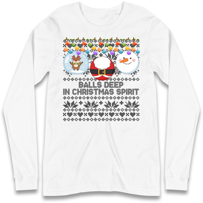 Balls Deep in Christmas Spirit Christmas Jumper Long Sleeve T-Shirt