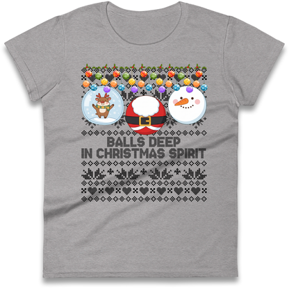 Balls Deep in Christmas Spirit Christmas Jumper Ladies T-Shirt