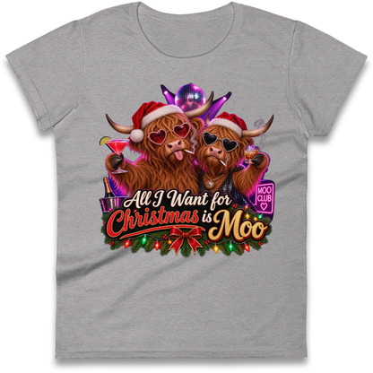 All I Want for Christmas is Moo Ladies T-Shirt
