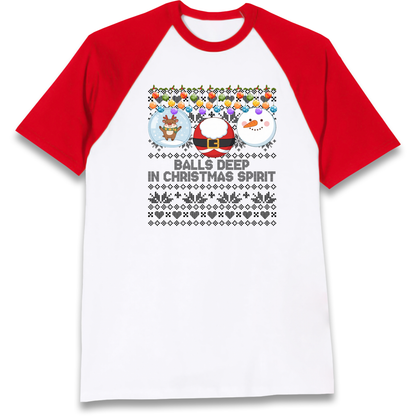 Balls Deep in Christmas Spirit Christmas Jumper Raglan T-Shirt